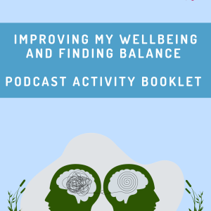 Improving my wellbeing and finding balance: Podcast activity booklet - Image 2